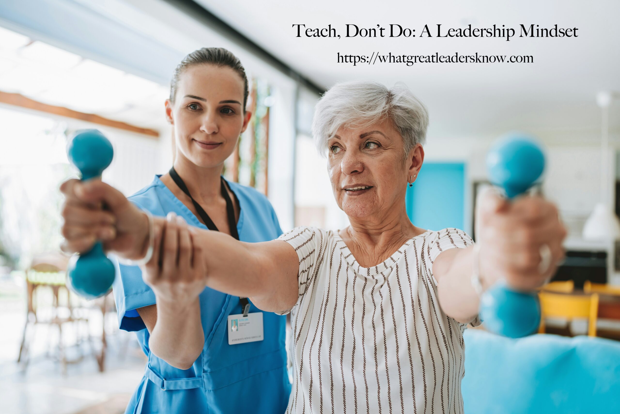 Teach, Don’t Do: A Leadership Mindset